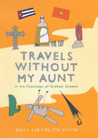 9780718142544: Travels Without my Aunt: In the Footsteps of Graham Greene