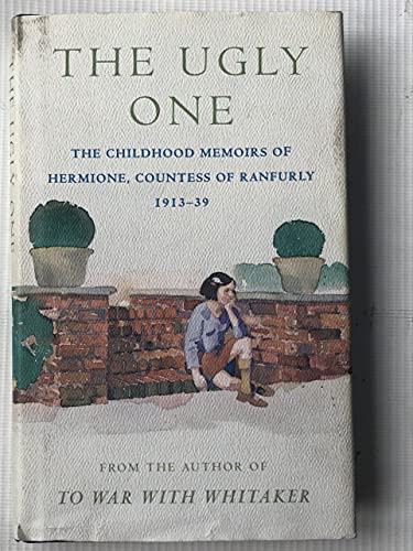 9780718143336: The Ugly One: The Childhood Memoirs of Hermione, Countess of Ranfurly, 1913- 39: Childhood Memoirs, 1913-39