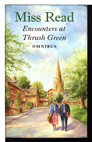 Stock image for Encounters at Thrush Green: The School at Thrush Green/Friends at Thrush Green (Thrush Green Omnibus) for sale by 3rd St. Books