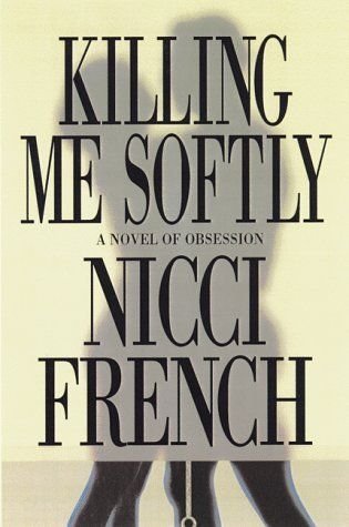 

Killing Me Softly: A Novel of Obsession [signed] [first edition]