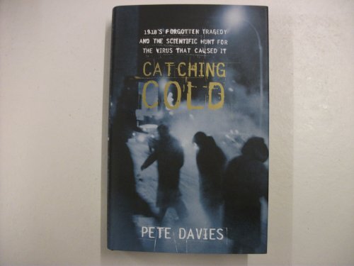 9780718143497: Catching Cold: 1918'S Forgotten Tragedy And the Scientific Hunt For the Virus That Caused IT
