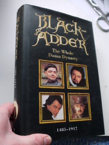 BLACK-ADDER THE WHOLE DAMN DYNASTY 1485-1917 - RICHARD CURTIS, BEN ELTON, ROWAN ATKINSON