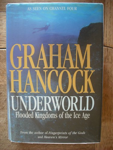 Underworld: the Mysterious Origins of Civilization von Hancock, Graham ...