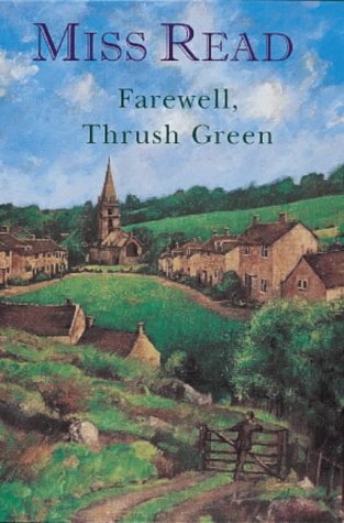 Imagen de archivo de Farewell, Thrush Green : An Omnibus Comprising Celebrations at Thrush Green, The Year at Thrush Green and Extracts from The World of Thrush Green a la venta por Better World Books Ltd