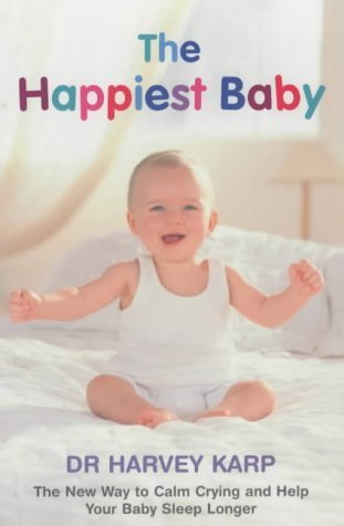 Stock image for The Happiest Baby : The New Way To Calm Crying And Help Your Baby Sleep Longer for sale by WorldofBooks