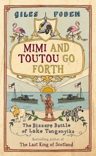 9780718145552: Mimi and Toutou Go Forth: The Bizarre Battle of Lake Tanganyika: The Bizzare Battle of Lake Tanganyika