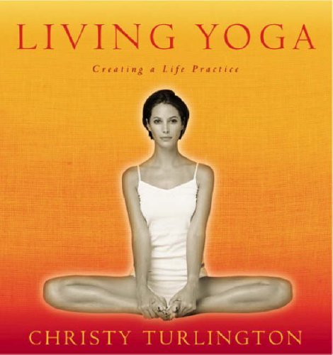 Stock image for Living Yoga: Creating a Life Practice for sale by WorldofBooks