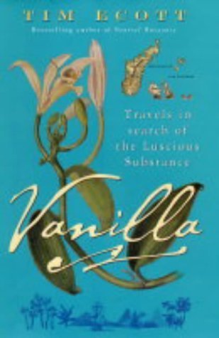 Stock image for Vanilla. Travels in Search of the Luscious Substance for sale by The Print Room