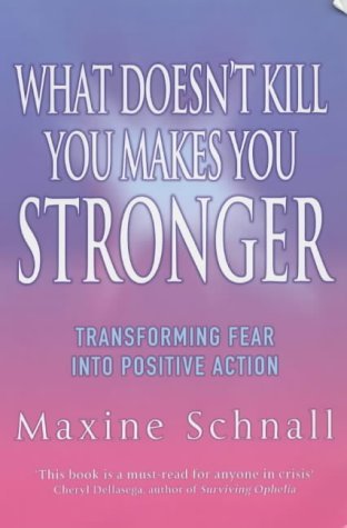 Beispielbild fr What Doesn't Kill You Makes You Stronger: Transforming Fear into Positive Action zum Verkauf von WorldofBooks