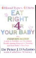 Beispielbild fr Eat Right 4 Your Baby: The Individualized Guide to Fertility and Maximum Health during pregnancy, nursing and your baby's first year zum Verkauf von WorldofBooks