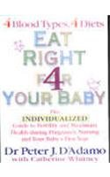 Stock image for Eat Right 4 Your Baby: The Individualized Guide to Fertility and Maximum Health During Pregnancy, Nursing and Your Babys First Year for sale by Brit Books