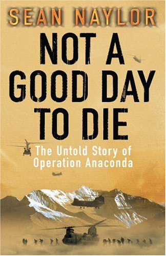 Beispielbild fr Not a Good Day To Die: The Untold Story of Operation Anaconda zum Verkauf von WorldofBooks