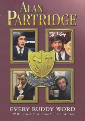 Stock image for Alan Partridge: Every Ruddy Word: All the Scripts. From Radio to TV. And Back for sale by AwesomeBooks