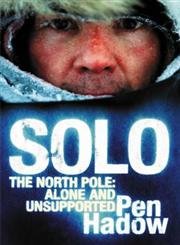 Stock image for Solo: The North Pole: Alone and Unsupported for sale by AwesomeBooks