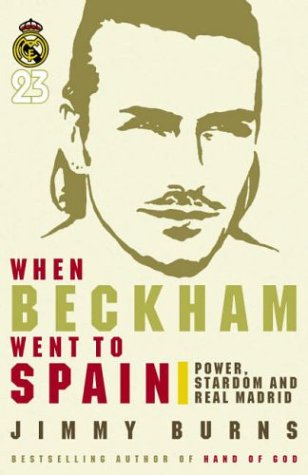 Beispielbild fr When Beckham Went to Spain: Power, Stardom and Real Madrid zum Verkauf von WorldofBooks