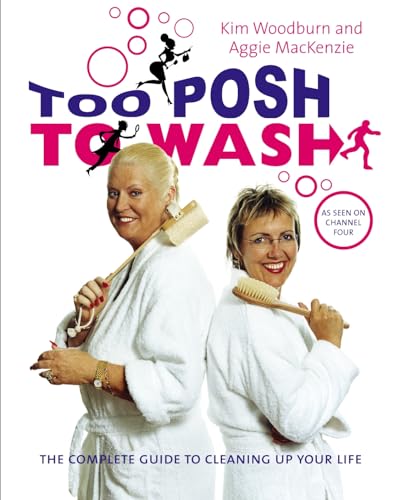 Beispielbild fr Too Posh to Wash: The complete guide to cleaning up your life zum Verkauf von WorldofBooks