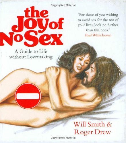 Beispielbild fr The Joy of No Sex: A Guide to Life Without Lovemaking zum Verkauf von Reuseabook