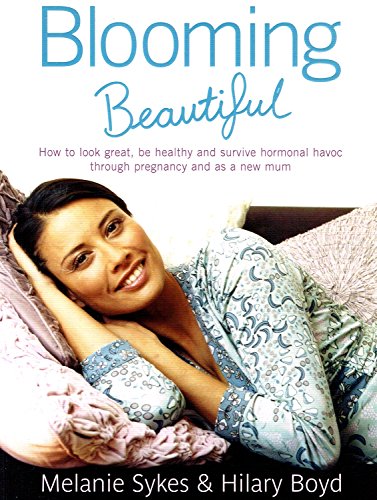 Beispielbild fr Blooming Beautiful: My Plan for Looking Great, Being Healthy and Surviving Hormonal Havoc, Throughout Pregnancy and as a New Mum zum Verkauf von AwesomeBooks