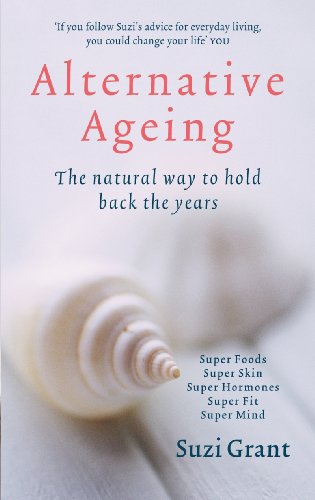 Stock image for Alternative Ageing: The Natural Way to Hold Back the Years for sale by WorldofBooks