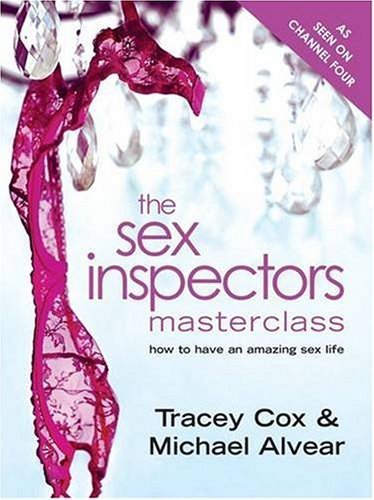 Stock image for The Sex Inspectors Masterclass: How to have an amazing sex life for sale by WorldofBooks