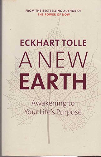 A New Earth - Awakening To Your Life's Purpose [Paperback] [Jan 01, 2005] Tolle, Eckhart