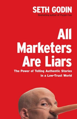 Stock image for All Marketers are Liars: The Power of Telling Authentic Stories in a Low-Trust World for sale by ThriftBooks-Dallas