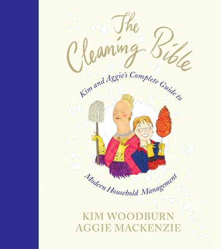 Beispielbild fr The Cleaning Bible: Kim and Aggie's Complete Guide to Modern Household Management zum Verkauf von AwesomeBooks