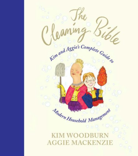 Imagen de archivo de The Cleaning Bible: Kim and Aggie's Complete Guide to Modern Household Management a la venta por AwesomeBooks