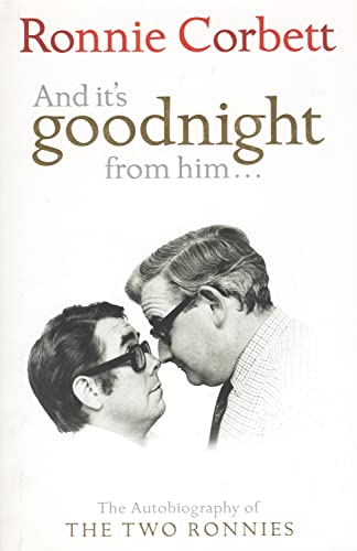 9780718149642: And It's Goodnight from Him . . .: The Autobiography of the Two Ronnies
