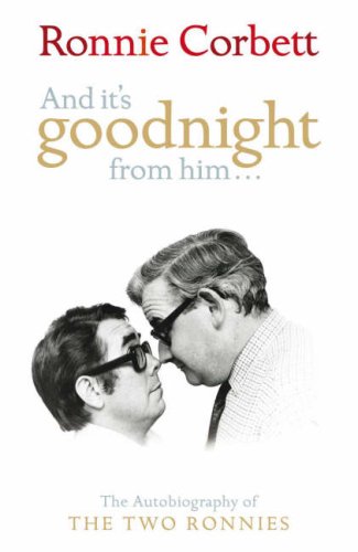 Stock image for AND IT'S GOODNIGHT FROM HIM.: THE AUTOBIOGRAPHY OF THE ''TWO RONNIES'': THE AUTOBIOGRAPHY OF THE ''TWO RONNIES''' for sale by SecondSale