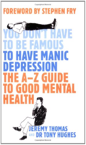 Imagen de archivo de You Don't Have to be Famous to Have Manic Depression: An Insider's Guide to Mental Health a la venta por AwesomeBooks