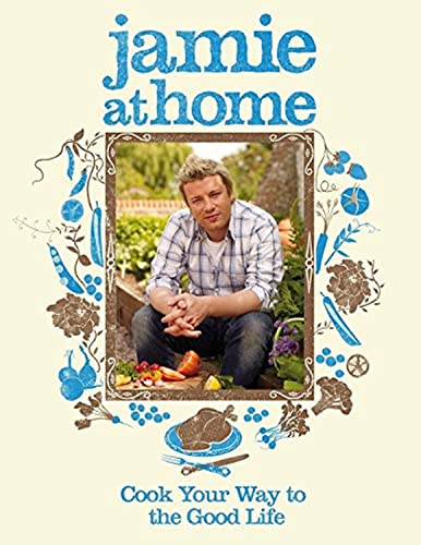 9780718152437: Jamie at Home: Cook Your Way to the Good Life