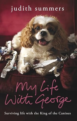 Imagen de archivo de My Life with George: Surviving Life with the King of the Canines a la venta por AwesomeBooks