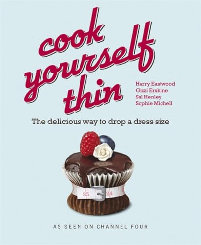 Beispielbild fr Cook Yourself Thin: The Delicious Way to Drop a Dress Size zum Verkauf von Gulf Coast Books