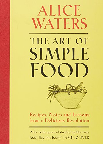 Stock image for The Art of Simple Food: Notes, Lessons, and Recipes from a Delicious Revolution for sale by Alexander's Books