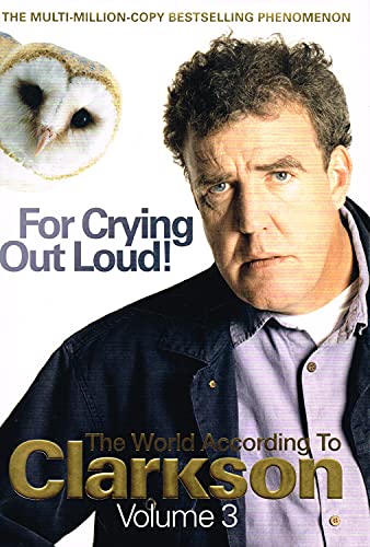 Imagen de archivo de For Crying Out Loud: The World According to Clarkson v. 3 a la venta por Decluttr