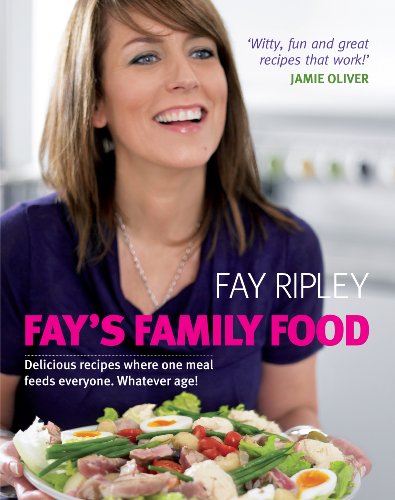 9780718154608: Fay's Family Food: Delicious Recipes Where One Meal Feeds Everyone. Whatever Age!