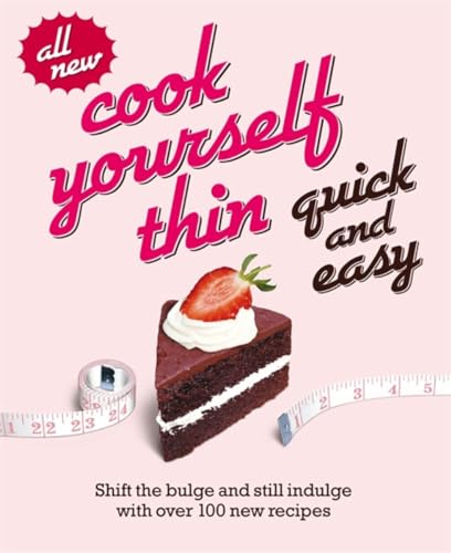 9780718154813: Cook Yourself Thin Quick and Easy: Shift the bulge and still indulge with over 100 new recipes