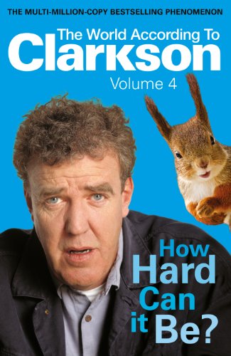 Imagen de archivo de How Hard Can It Be? Vol 4: The World According To Clarkson Volume 4 a la venta por Books From California