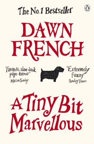 Beispielbild fr A Tiny Bit Marvellous: Dawn French zum Verkauf von WorldofBooks