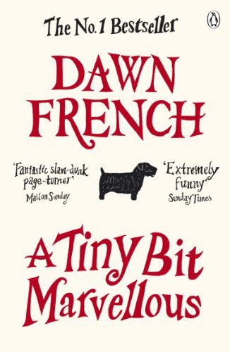 Stock image for A Tiny Bit Marvellous: Dawn French for sale by WorldofBooks