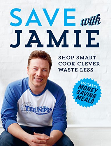 Beispielbild fr Save with Jamie: Shop Smart, Cook Clever, Waste Less zum Verkauf von WorldofBooks