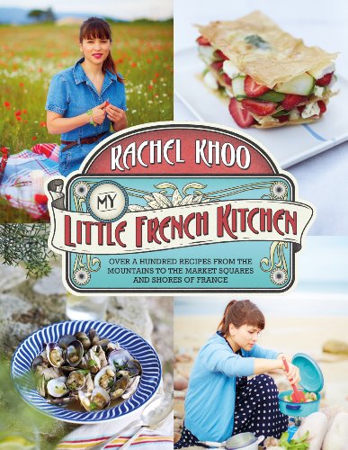9780718177478: My Little French Kitchen: Over 100 recipes from the mountains, market squares and shores of France