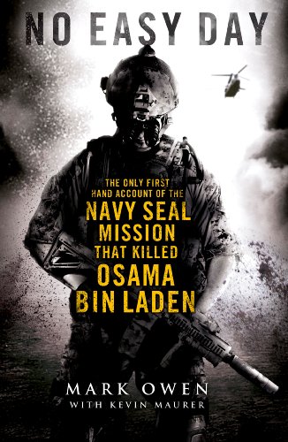 No Easy Day: The Only First-hand Account of the Navy Seal Mission that Killed Osama bin Laden - Maurer, Mark Owen with Kevin