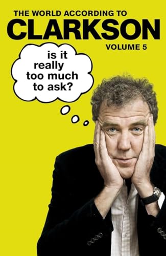 Stock image for Is It Really Too Much To Ask?: The World According to Clarkson Volume 5 for sale by WorldofBooks