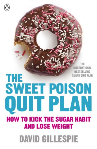9780718179045: The Sweet Poison Quit Plan: How to kick the sugar habit and lose weight fast