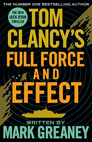 Stock image for Tom Clancy's Full Force and Effect: INSPIRATION FOR THE THRILLING AMAZON PRIME SERIES JACK RYAN for sale by WorldofBooks