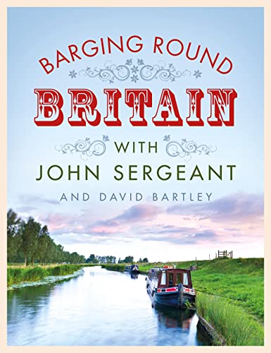 Stock image for Barging Round Britain: Exploring the History of our Nation's Canals and Waterways for sale by AwesomeBooks