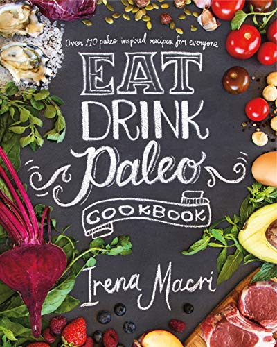 9780718181659: Eat Drink Paleo: Go back to basics with over 110 paleo-inspired recipes