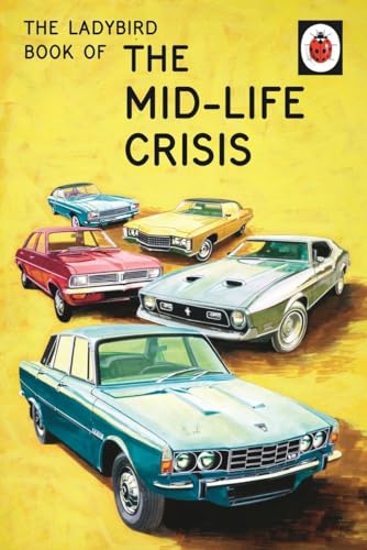 Imagen de archivo de The Ladybird Book of the Mid-Life Crisis (Ladybirds for Grown-Ups) a la venta por AwesomeBooks